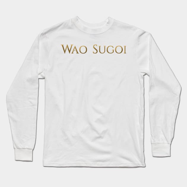 Wao Sugoi [FFXIV] Long Sleeve T-Shirt by BanannaWaffles